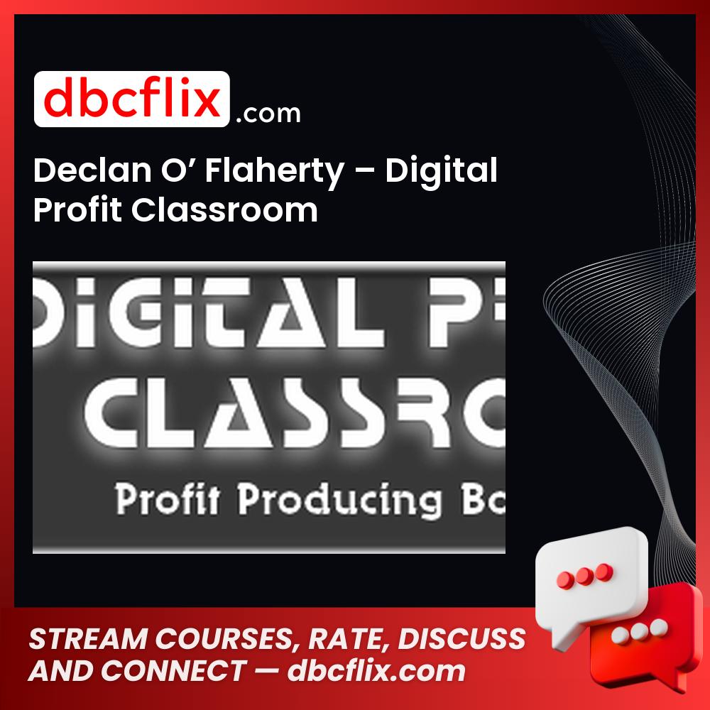 Declan O Flaherty Digital Profit Classroom FREE DOWNLOAD