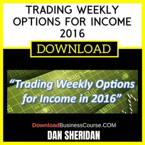 Dan Sheridan Trading Weekly Options For Income 2016 FREE DOWNLOAD