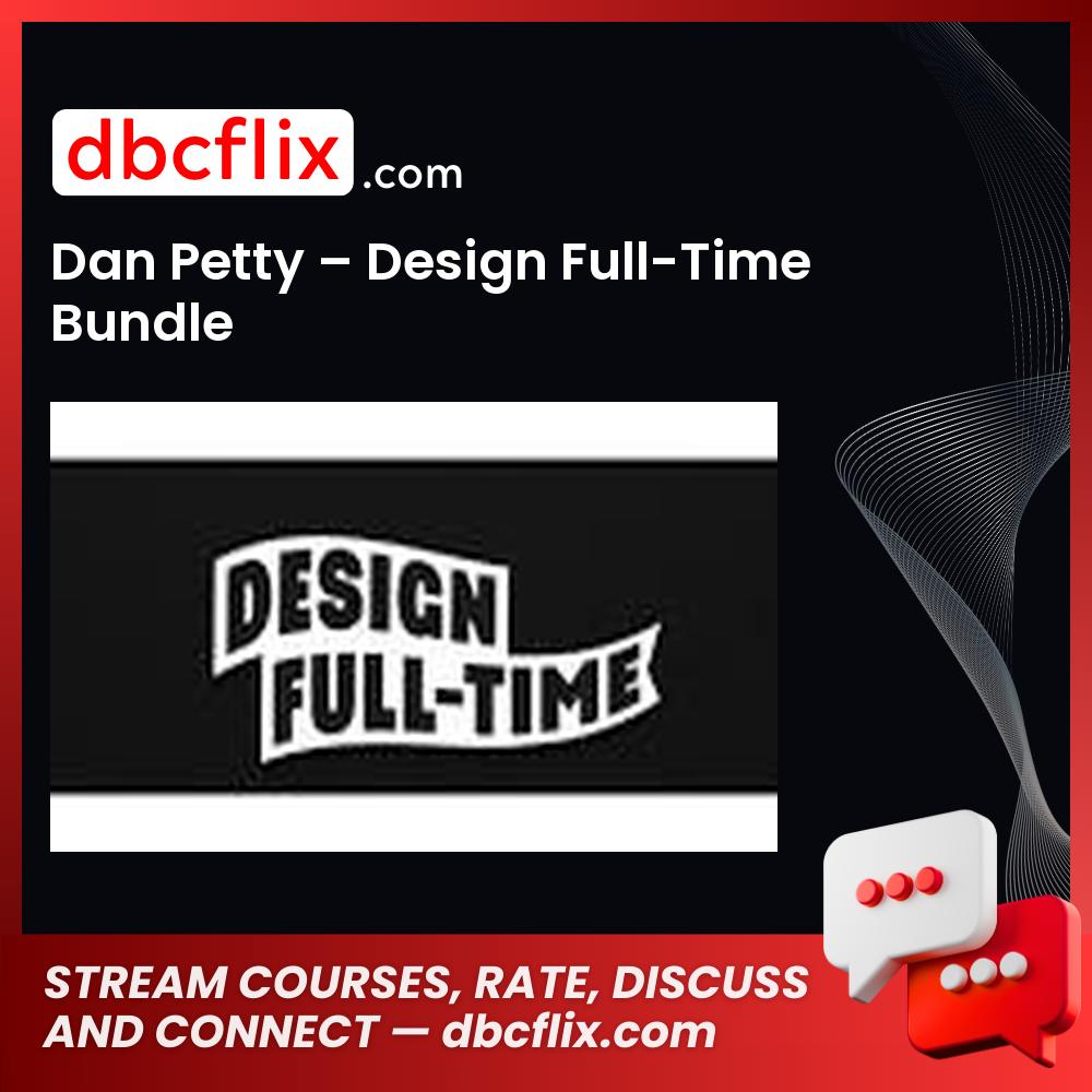 Dan Petty – Design Full-Time Bundle free downoad, dbcflix, dbcflix.com, storedbc.com, downloadbusinesscourse, mega, google drive
