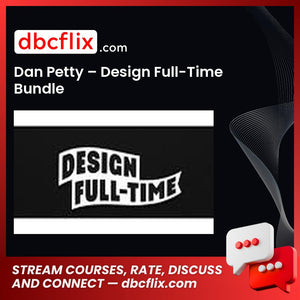 Dan Petty – Design Full-Time Bundle free downoad, dbcflix, dbcflix.com, storedbc.com, downloadbusinesscourse, mega, google drive