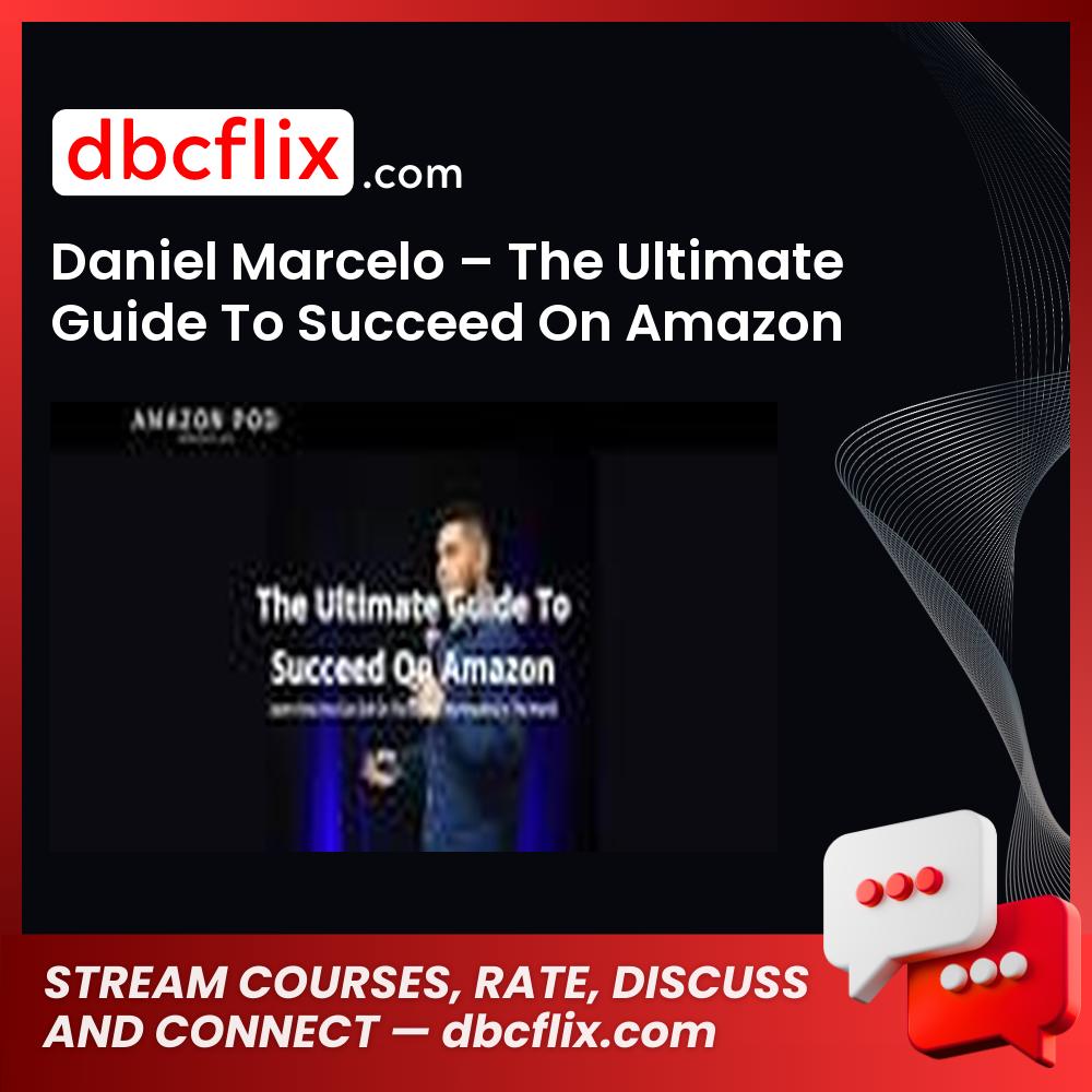 Daniel Marcelo - The Ultimate Guide To Succeed On Amazon , download, downloadbusinesscourse, drive, fast, free, google, mega, rapidgator, torrent