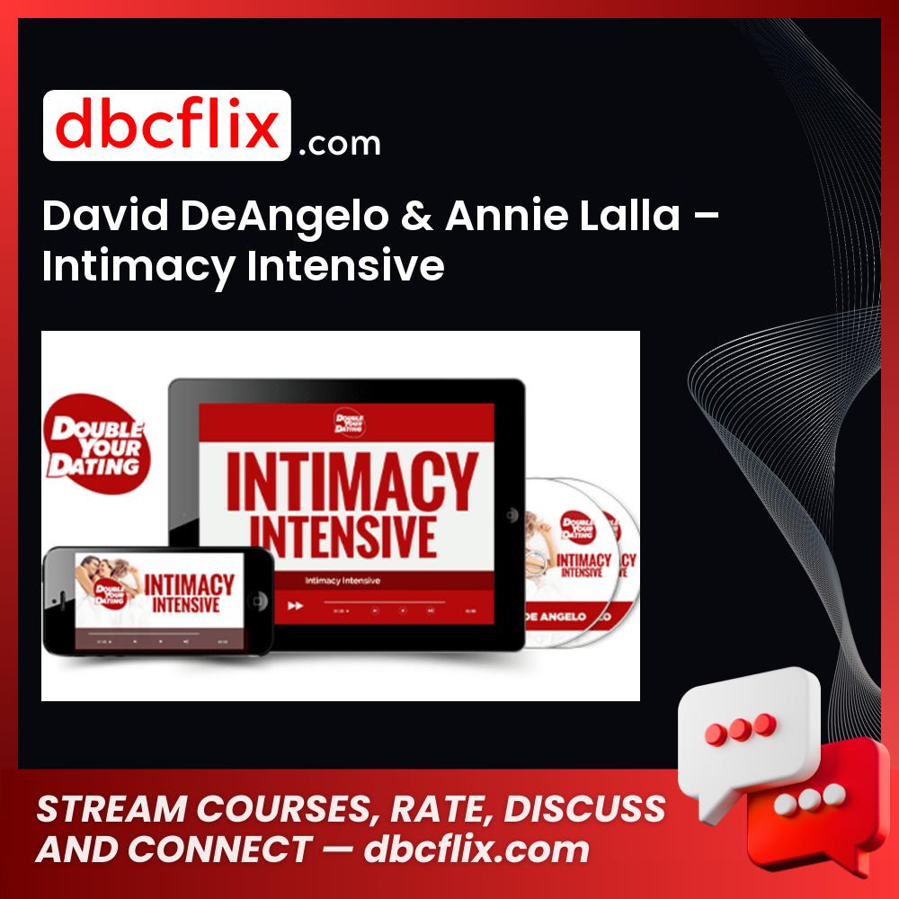 David DeAngelo & Annie Lalla – Intimacy Intensive free downoad, dbcflix, dbcflix.com, storedbc.com, downloadbusinesscourse, mega, google drive