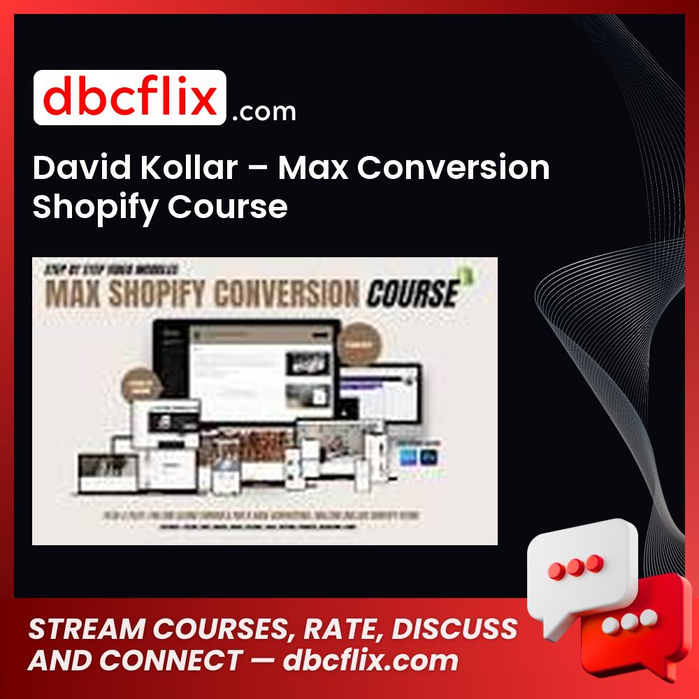 David Kollar – Max Conversion Shopify Course free downoad, dbcflix, dbcflix.com, storedbc.com, downloadbusinesscourse, mega, google drive
