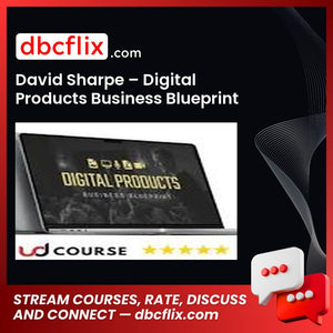 David Sharpe – Digital Products Business Blueprint free downoad, dbcflix, dbcflix.com, storedbc.com, downloadbusinesscourse, mega, google drive