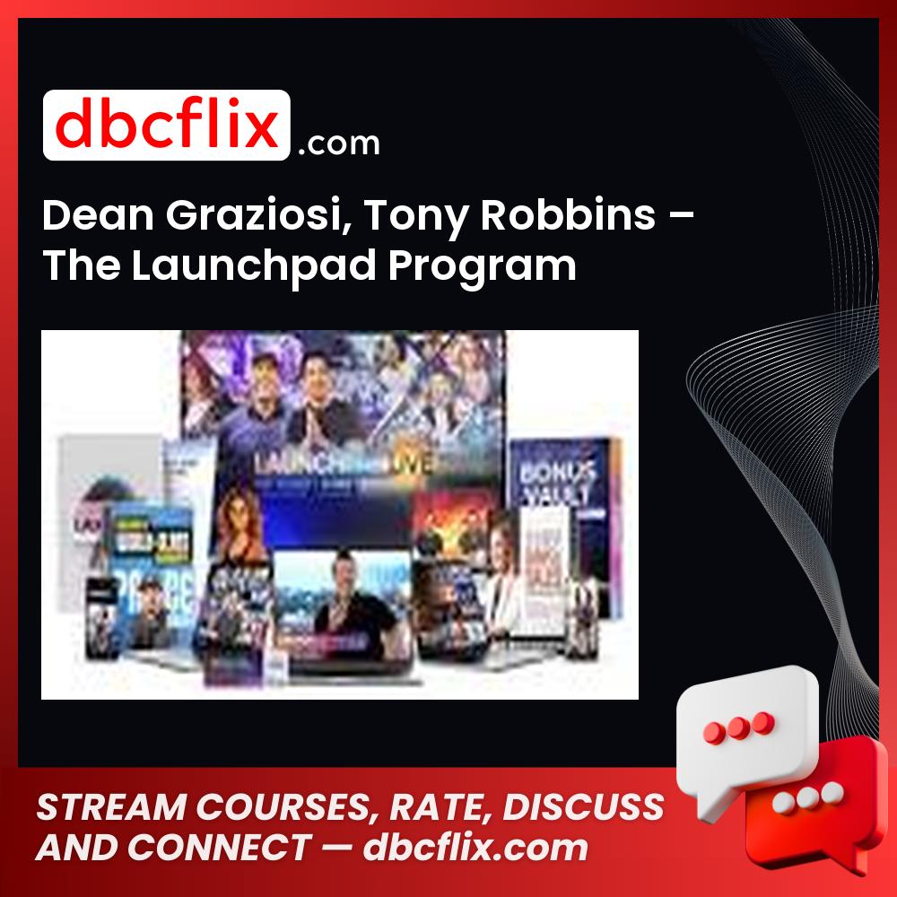 Dean Graziosi, Tony Robbins – The Launchpad Program free downoad, dbcflix, dbcflix.com, storedbc.com, downloadbusinesscourse, mega, google drive