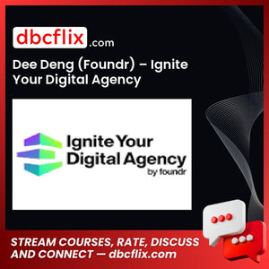 Dee Deng (Foundr) – Ignite Your Digital Agency free downoad, dbcflix, dbcflix.com, storedbc.com, downloadbusinesscourse, mega, google drive