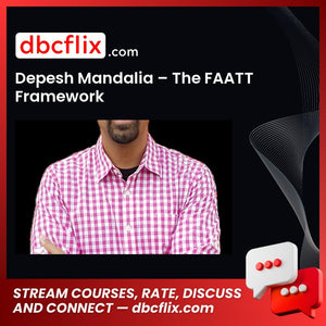 Depesh Mandalia – The FAATT Framework, download, downloadbusinesscourse, drive, fast, free, google, mega, rapidgator, torrent