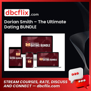 Dorian Smith β The Ultimate Dating BUNDLE free downoad, dbcflix, dbcflix.com, storedbc.com, downloadbusinesscourse, mega, google drive