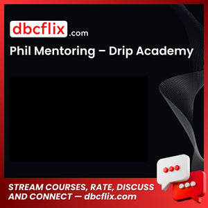 Phil Mentoring – Drip Academy free downoad, dbcflix, dbcflix.com, storedbc.com, downloadbusinesscourse, mega, google drive