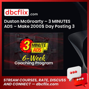 Duston McGroarty – 3 MINUTES ADS – Make 2000$ Day Posting 3 Minutes ADS free downoad, dbcflix, dbcflix.com, storedbc.com, downloadbusinesscourse, mega, google drive