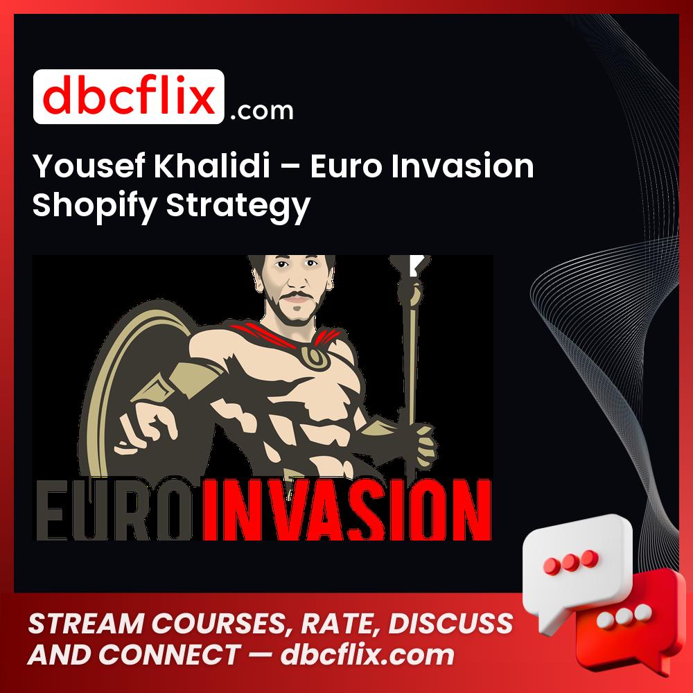 Yousef Khalidi Euro Invasion Shopify Strategy FREE DOWNLOAD