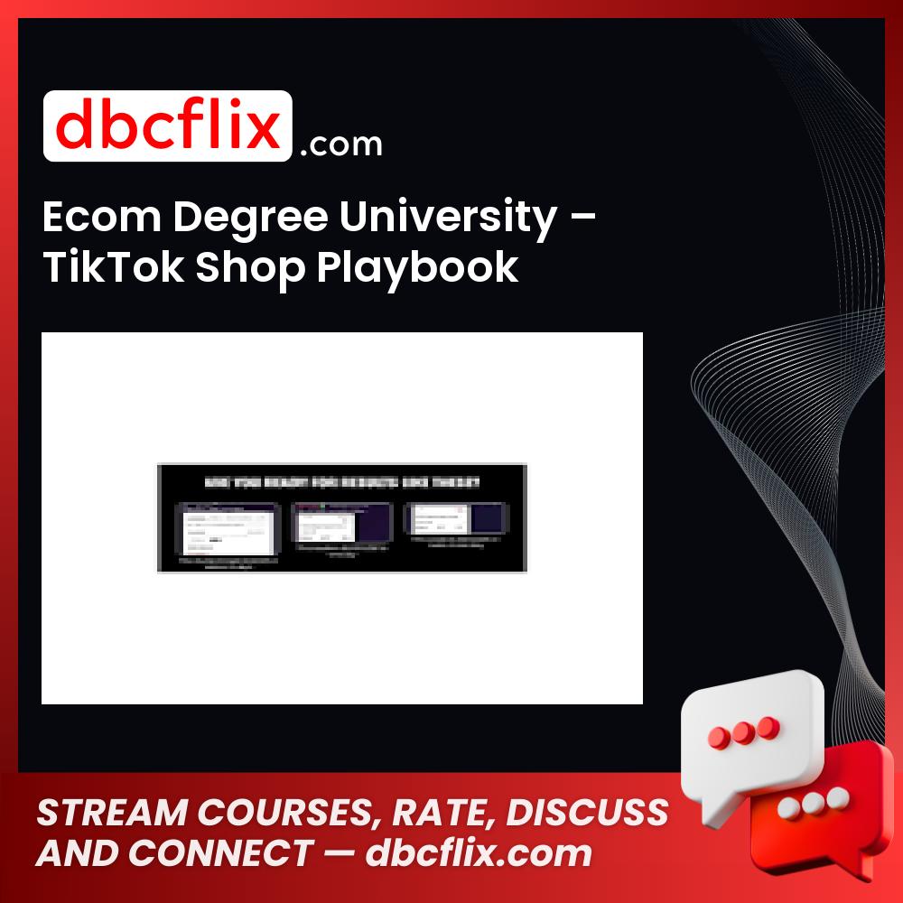 Ecom Degree University – TikTok Shop Playbook free downoad, dbcflix, dbcflix.com, storedbc.com, downloadbusinesscourse, mega, google drive