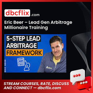 Eric Beer – Lead Gen Arbitrage Millionaire Training free downoad, dbcflix, dbcflix.com, storedbc.com, downloadbusinesscourse, mega, google drive
