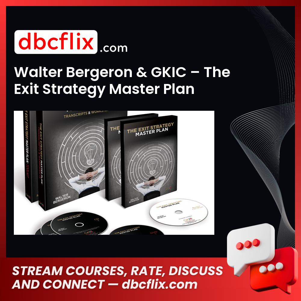 Walter Bergeron Gkic The Exit Strategy Master Plan FREE DOWNLOAD