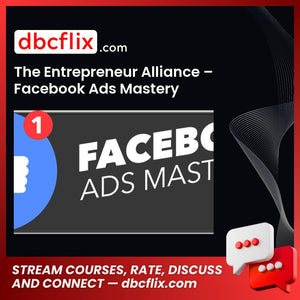 The Entrepreneur Alliance Facebook Ads Mastery FREE DOWNLOAD