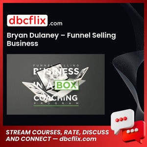 Bryan Dulaney Funnel Selling Business FREE DOWNLOAD