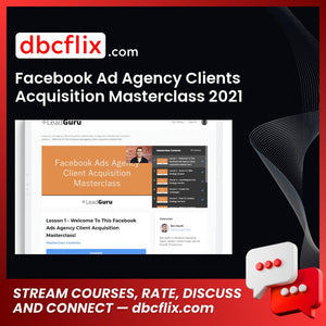 Facebook Ad Agency Clients Acquisition Masterclass 2021 free downoad, dbcflix, dbcflix.com, storedbc.com, downloadbusinesscourse, mega, google drive