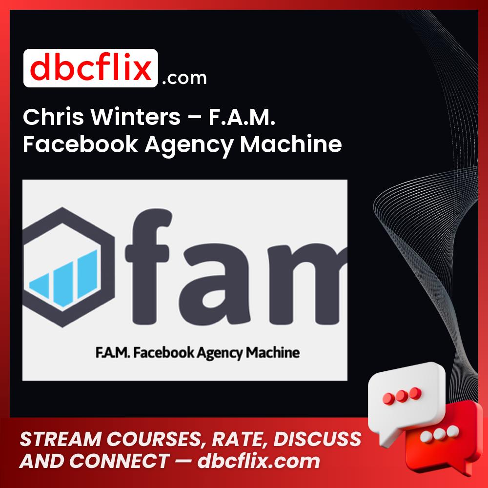 Chris Winters F.A.M. Facebook Agency Machine FREE DOWNLOAD
