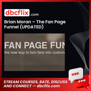 Brian Moran – The Fan Page Funnel (UPDATED) free downoad, dbcflix, dbcflix.com, storedbc.com, downloadbusinesscourse, mega, google drive