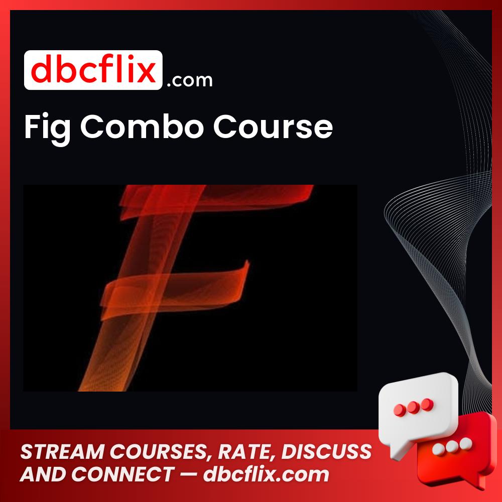 Fig Combo Course FREE DOWNLOAD
