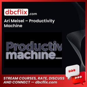 Ari Meisel Productivity Machine FREE DOWNLOAD