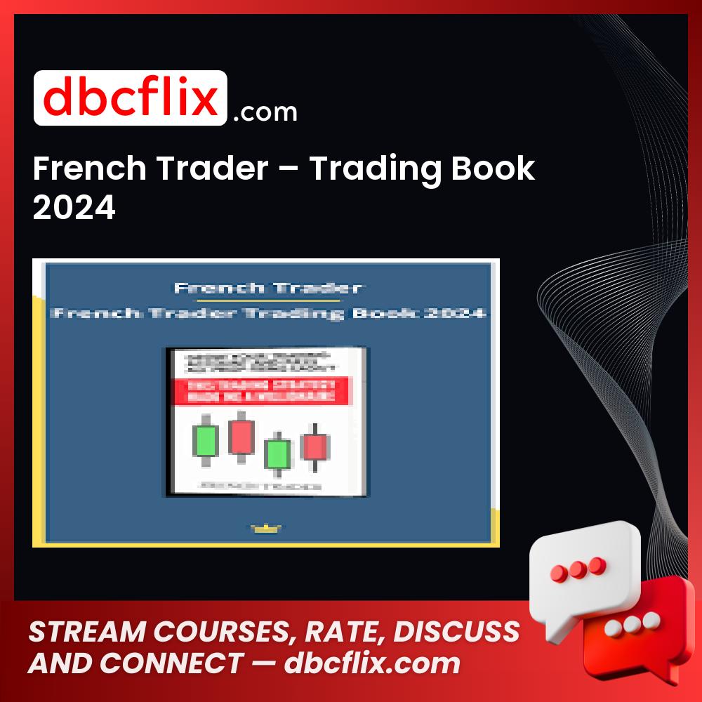 French Trader – Trading Book 2024 free downoad, dbcflix, dbcflix.com, storedbc.com, downloadbusinesscourse, mega, google drive