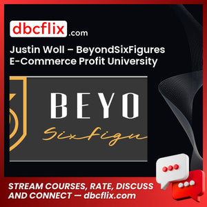Justin Woll - BeyondSixFigures E-Commerce Profit University FREE DOWNLOAD