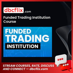 Funded Trading Institution Course free downoad, dbcflix, dbcflix.com, storedbc.com, downloadbusinesscourse, mega, google drive