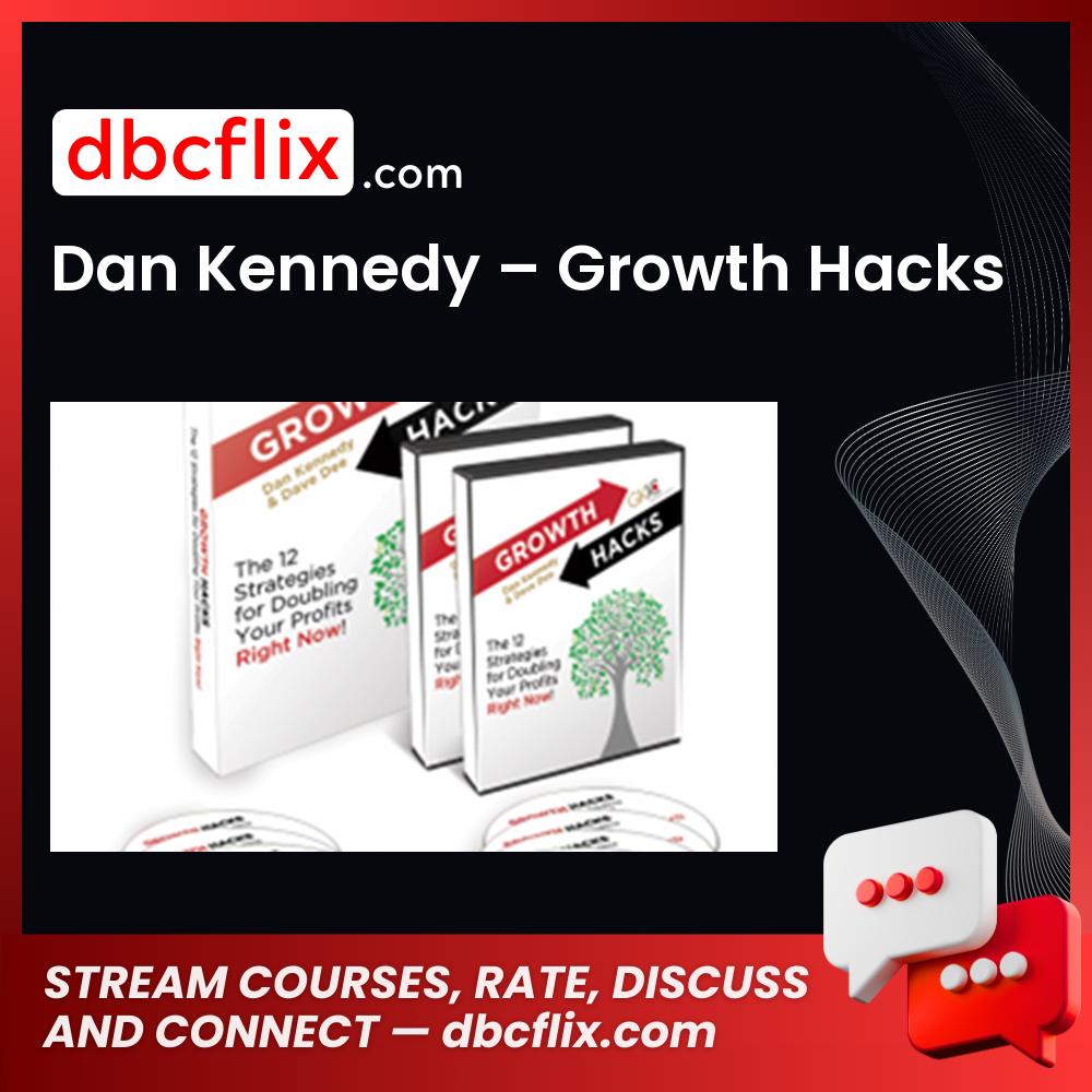 Dan Kennedy Growth Hacks FREE DOWNLOAD