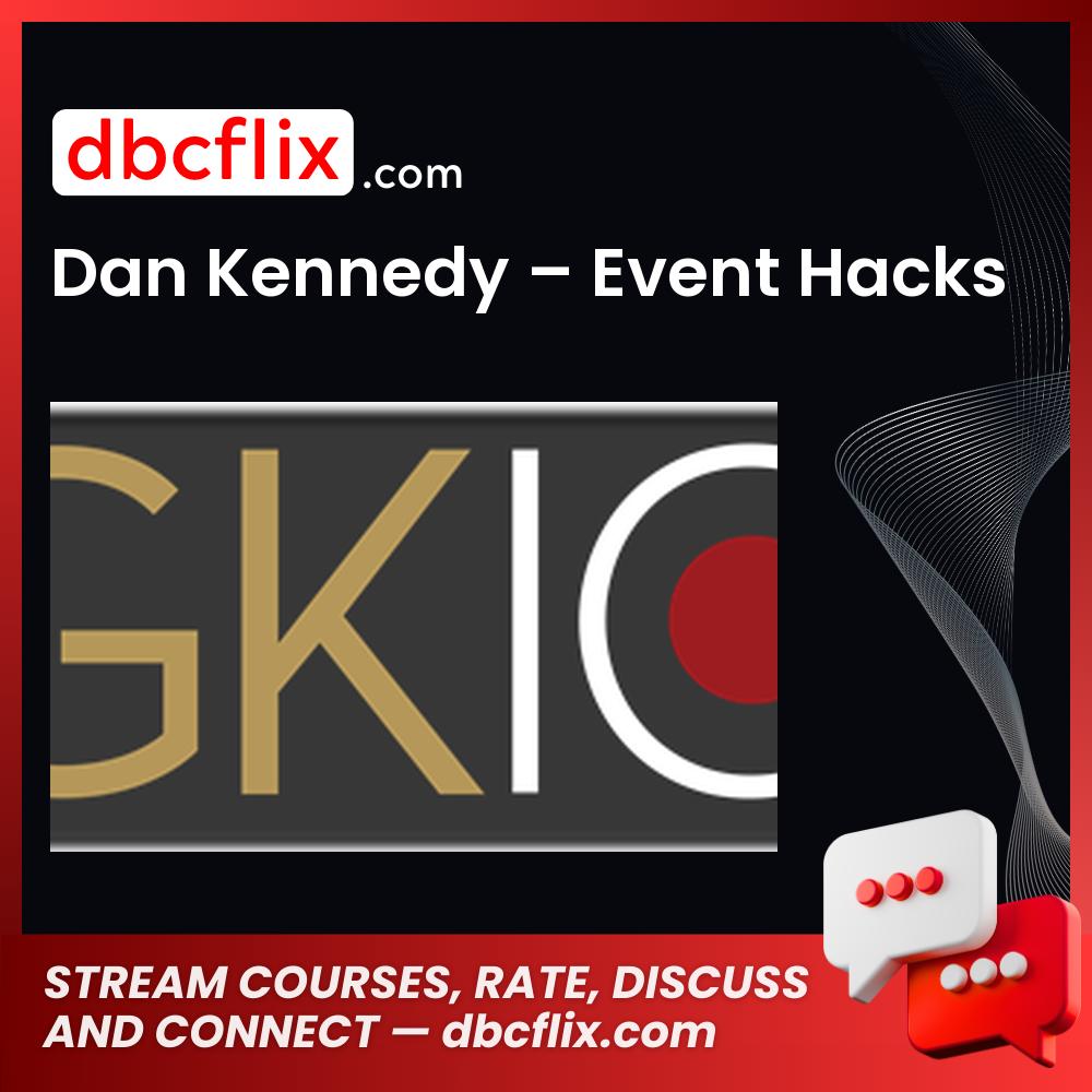 Dan Kennedy Event Hacks FREE DOWNLOAD