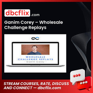 Ganim Corey – Wholesale Challenge Replays free downoad, dbcflix, dbcflix.com, storedbc.com, downloadbusinesscourse, mega, google drive