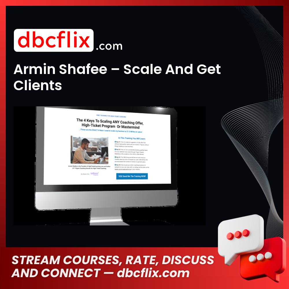 Armin Shafee – Scale And Get Clients free downoad, dbcflix, dbcflix.com, storedbc.com, downloadbusinesscourse, mega, google drive