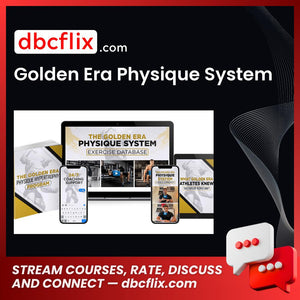 Golden Era Physique System free downoad, dbcflix, dbcflix.com, storedbc.com, downloadbusinesscourse, mega, google drive