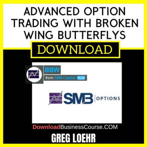 Greg Loehr Advanced Option Trading With Broken Wing Butterflys FREE DOWNLOAD