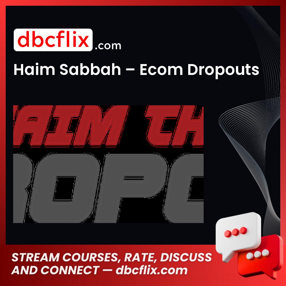 Haim Sabbah Ecom Dropouts FREE DOWNLOAD