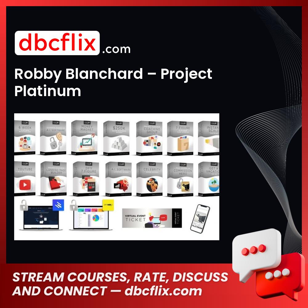 Robby Blanchard – Project Platinum free downoad, dbcflix, dbcflix.com, storedbc.com, downloadbusinesscourse, mega, google drive