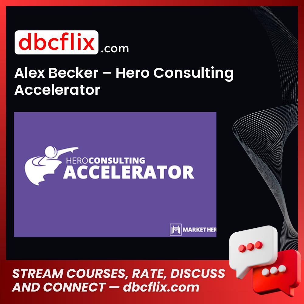 Alex Becker Hero Consulting Accelerator FREE DOWNLOAD