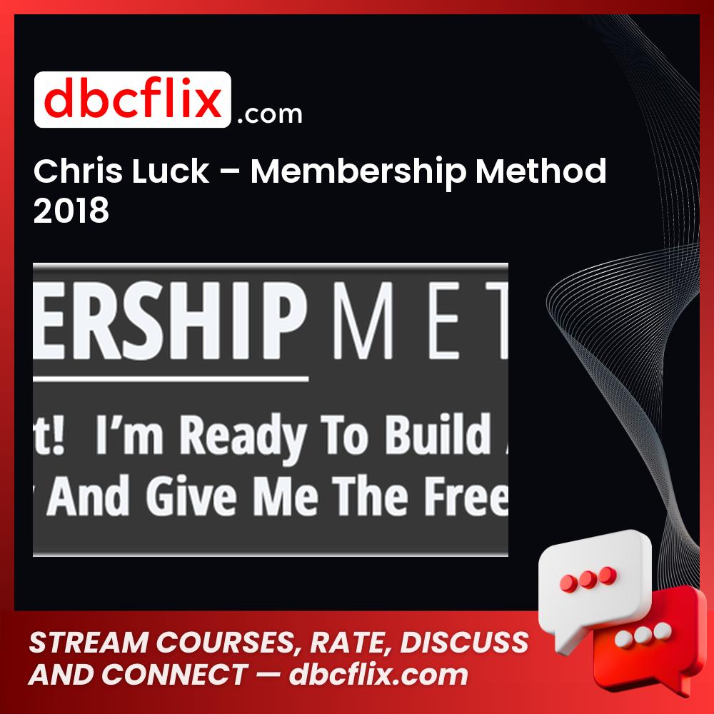 Chris Luck Membership Method 2018 FREE DOWNLOAD