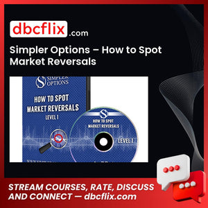 Simpler Options – How to Spot Market Reversals free downoad, dbcflix, dbcflix.com, storedbc.com, downloadbusinesscourse, mega, google drive