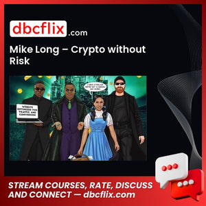 Mike Long – Crypto without Risk free downoad, dbcflix, dbcflix.com, storedbc.com, downloadbusinesscourse, mega, google drive