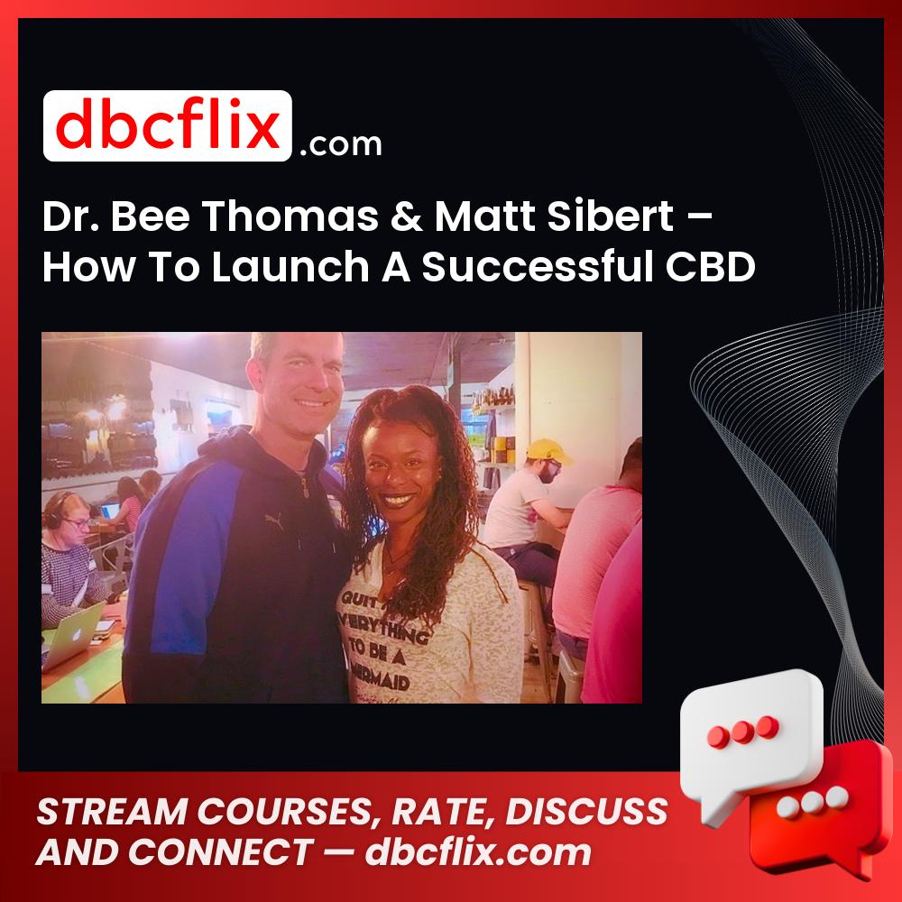 Dr Bee Thomas Matt Sibert How To Launch A Successful Cbd Brand FREE DOWNLOAD