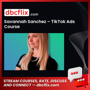 download, downloadbusinesscourse, drive, fast, free, google, mega, rapidgator, Savannah Sanchez – TikTok Ads Course, torrent