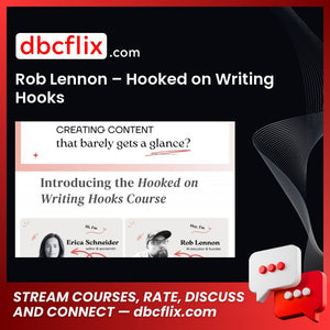 Rob Lennon – Hooked on Writing Hooks free downoad, dbcflix, dbcflix.com, storedbc.com, downloadbusinesscourse, mega, google drive
