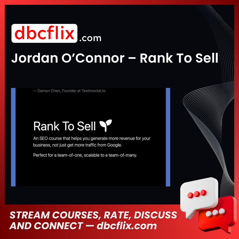 Jordan O’Connor – Rank To Sell free downoad, dbcflix, dbcflix.com, storedbc.com, downloadbusinesscourse, mega, google drive