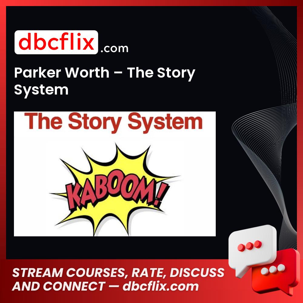 Parker Worth – The Story System free downoad, dbcflix, dbcflix.com, storedbc.com, downloadbusinesscourse, mega, google drive