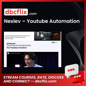 Nexlev – Youtube Automation free downoad, dbcflix, dbcflix.com, storedbc.com, downloadbusinesscourse, mega, google drive
