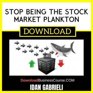 Idan Gabrieli Stop Being The Stock Market Plankton FREE DOWNLOAD