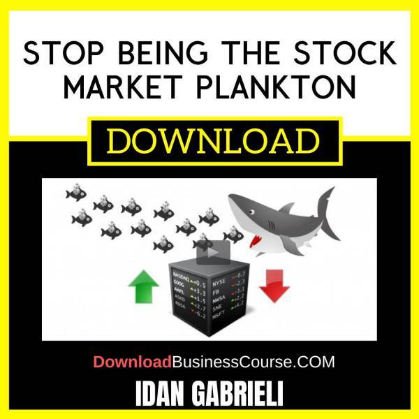 Idan Gabrieli Stop Being The Stock Market Plankton FREE DOWNLOAD