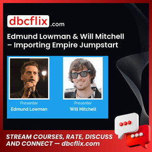 Edmund Lowman & Will Mitchell – Importing Empire Jumpstart free downoad, dbcflix, dbcflix.com, storedbc.com, downloadbusinesscourse, mega, google drive