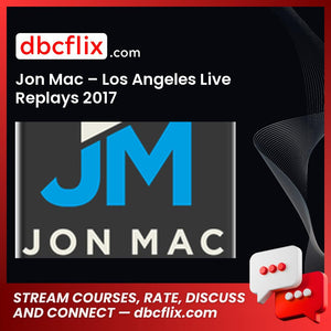 Jon Mac Los Angeles Live Replays 2017 FREE DOWNLOAD